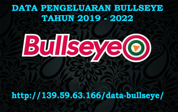 Data pengeluaran bullseye dan keluaran bullseye Tahun 2019 - 2024